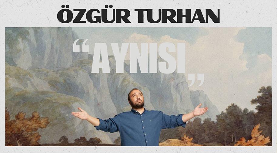 Özgür Turhan - Aynısı
