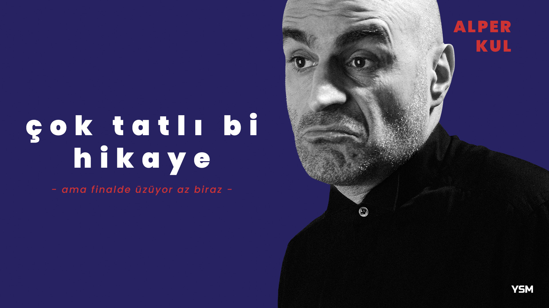 Alper Kul - Çok Tatlı Bi Hikaye afişi