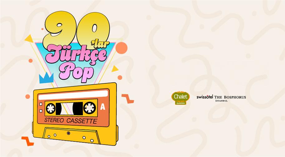 Chalet Garden 90'lar Türkçe Pop biletleri | Biletix | Resmi