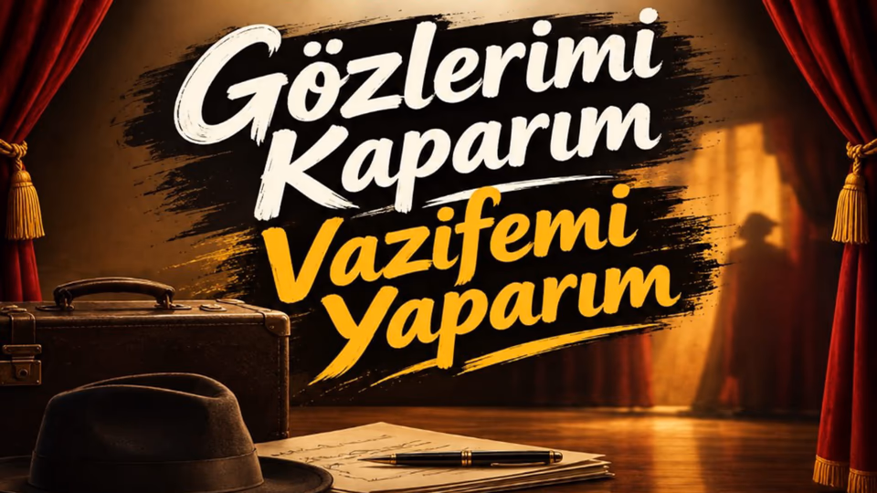Gözlerimi Kaparım Vazifemi Yaparım