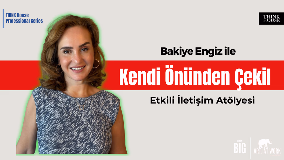 Bakiye Engiz ile Kendi Önünden Çekil - Etkili İletişim Atölyesi