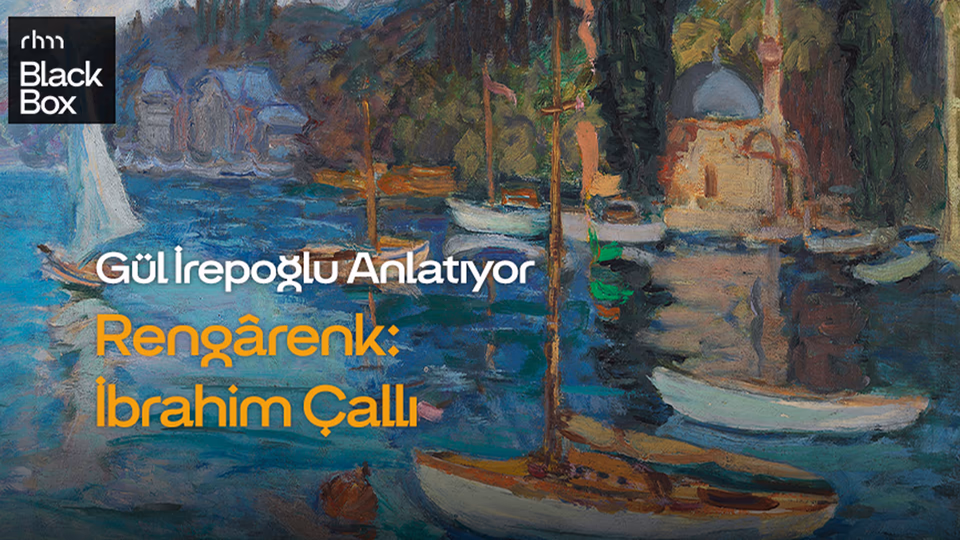 Gül İrepoğlu Anlatıyor Rengârenk: İbrahim Çallı