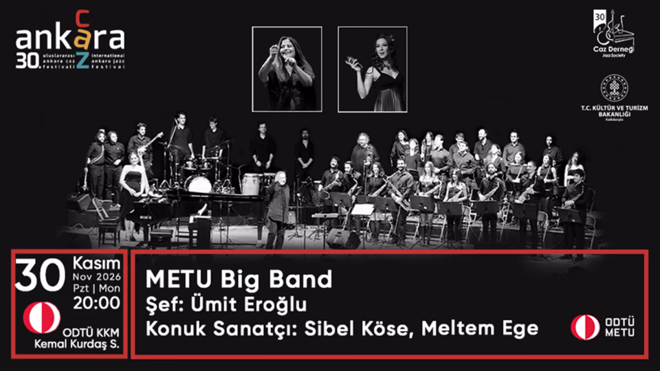 METU Big Band Şef: Ümit Eroğlu - Konuk Sanatçılar: Sibel Köse
& Meltem Ege