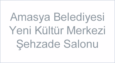 Amasya Belediyesi Yeni Kültür Merkezi Şehzade Salonu