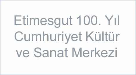 Etimesgut 100. Yıl Cumhuriyet Kültür ve Sanat Merkezi