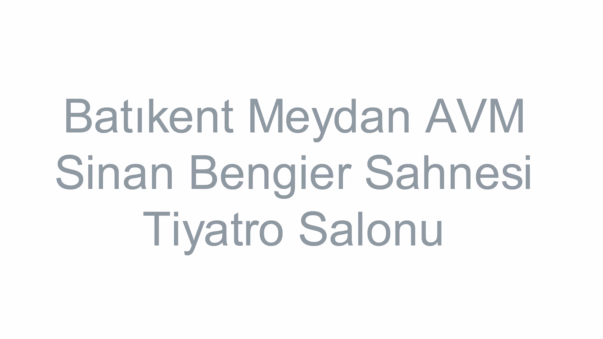 Batıkent Meydan AVM Sinan Bengier Sahnesi Tiyatro Salonu