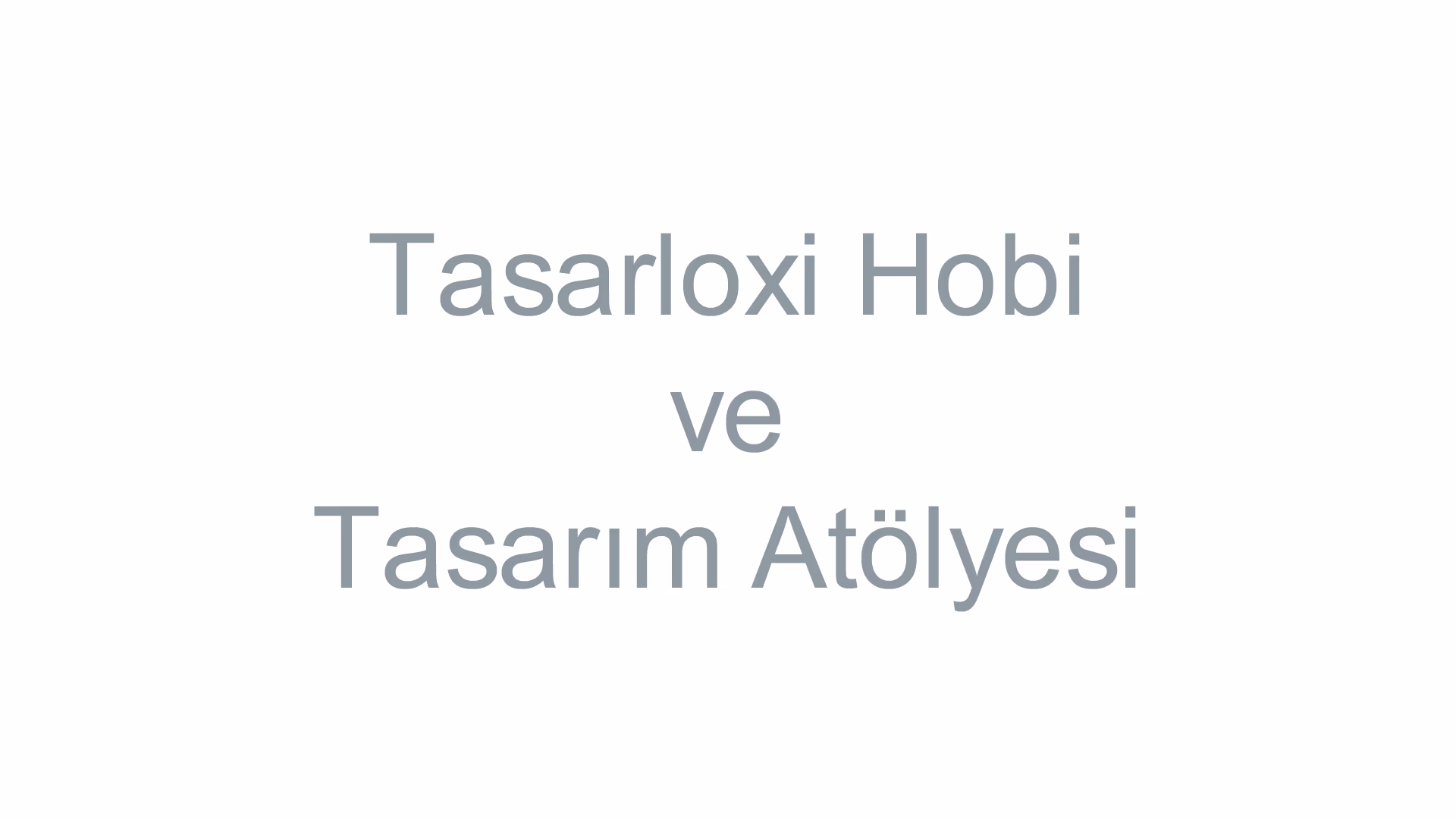 Tasarloxi Hobi ve Tasarım Atölyesi