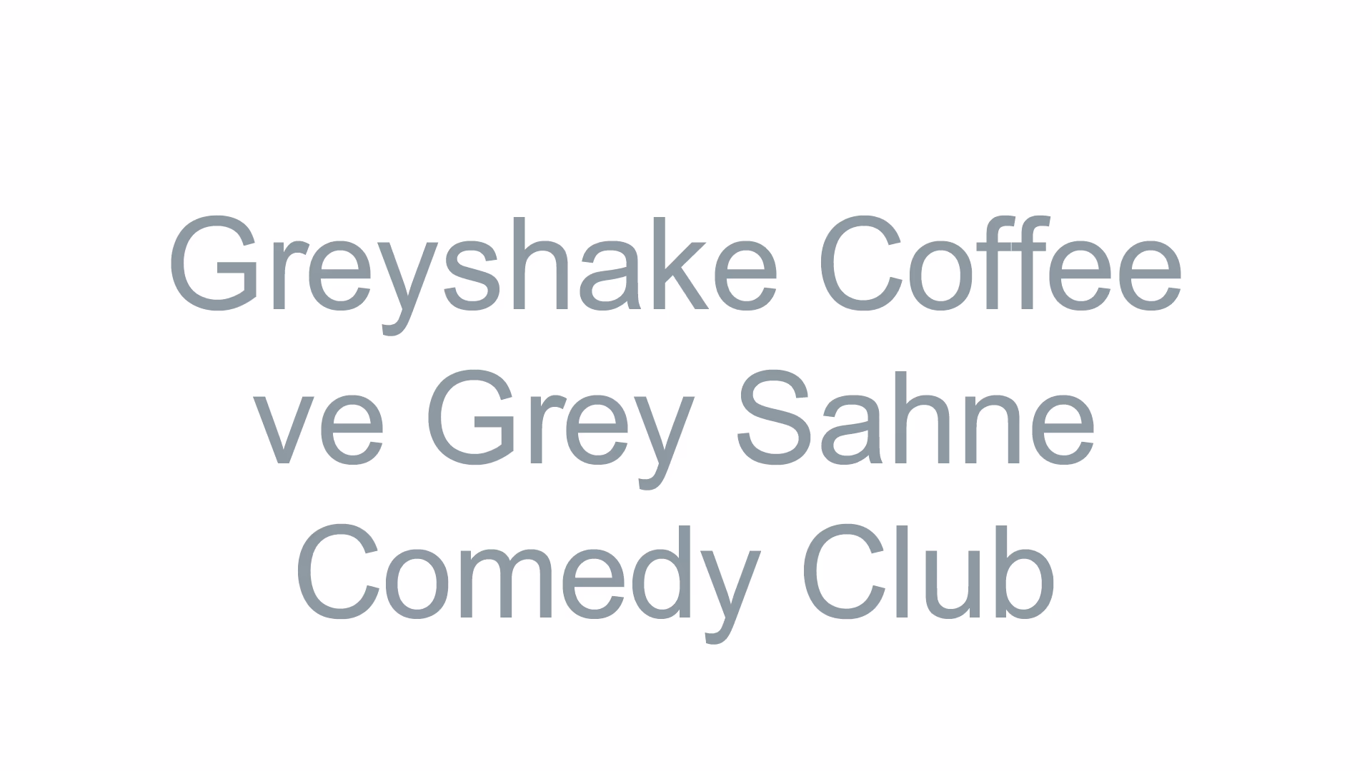 Greyshake Coffee ve Grey Sahne Comedy Club