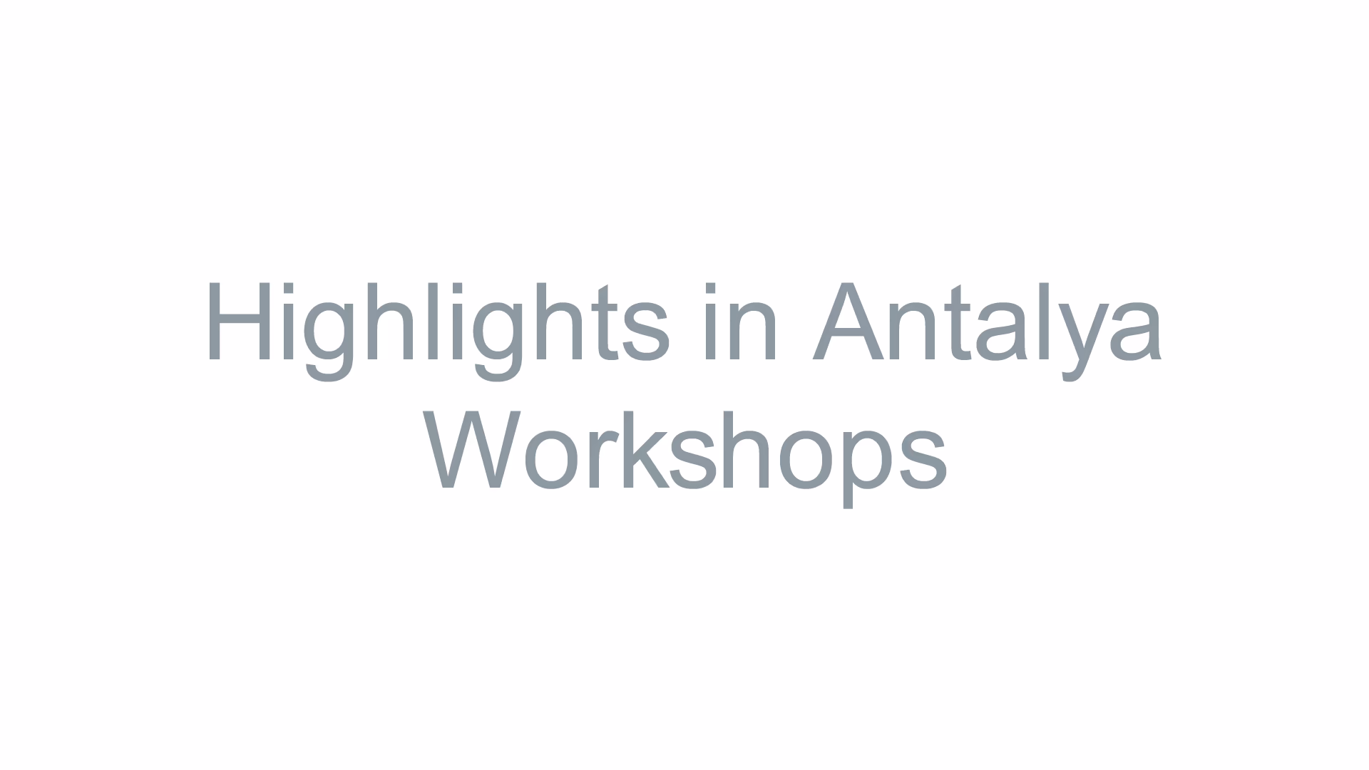 Highlights in Antalya Workshops