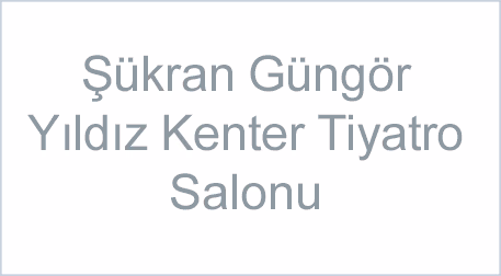 Şükran Güngör Yıldız Kenter Tiyatro Salonu