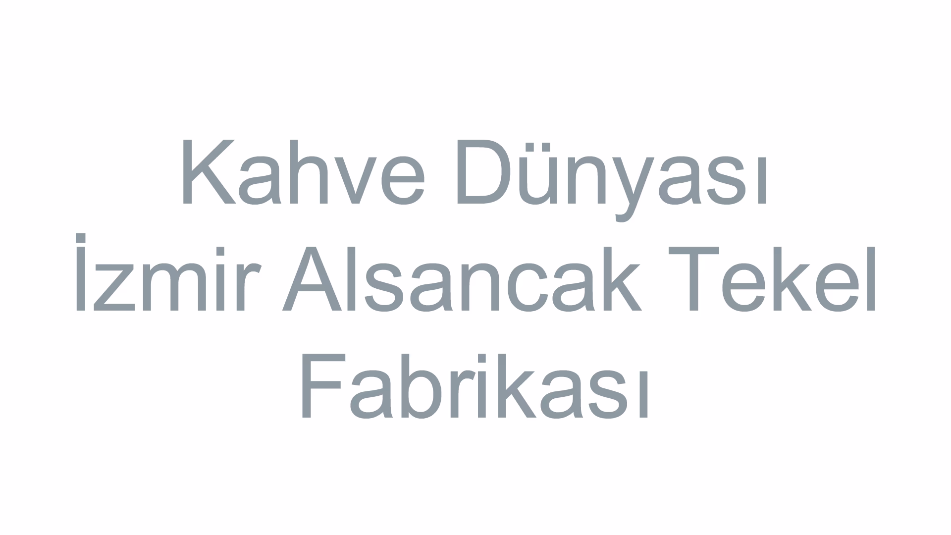 Kahve Dünyası - İzmir Alsancak Tekel Fabrikası