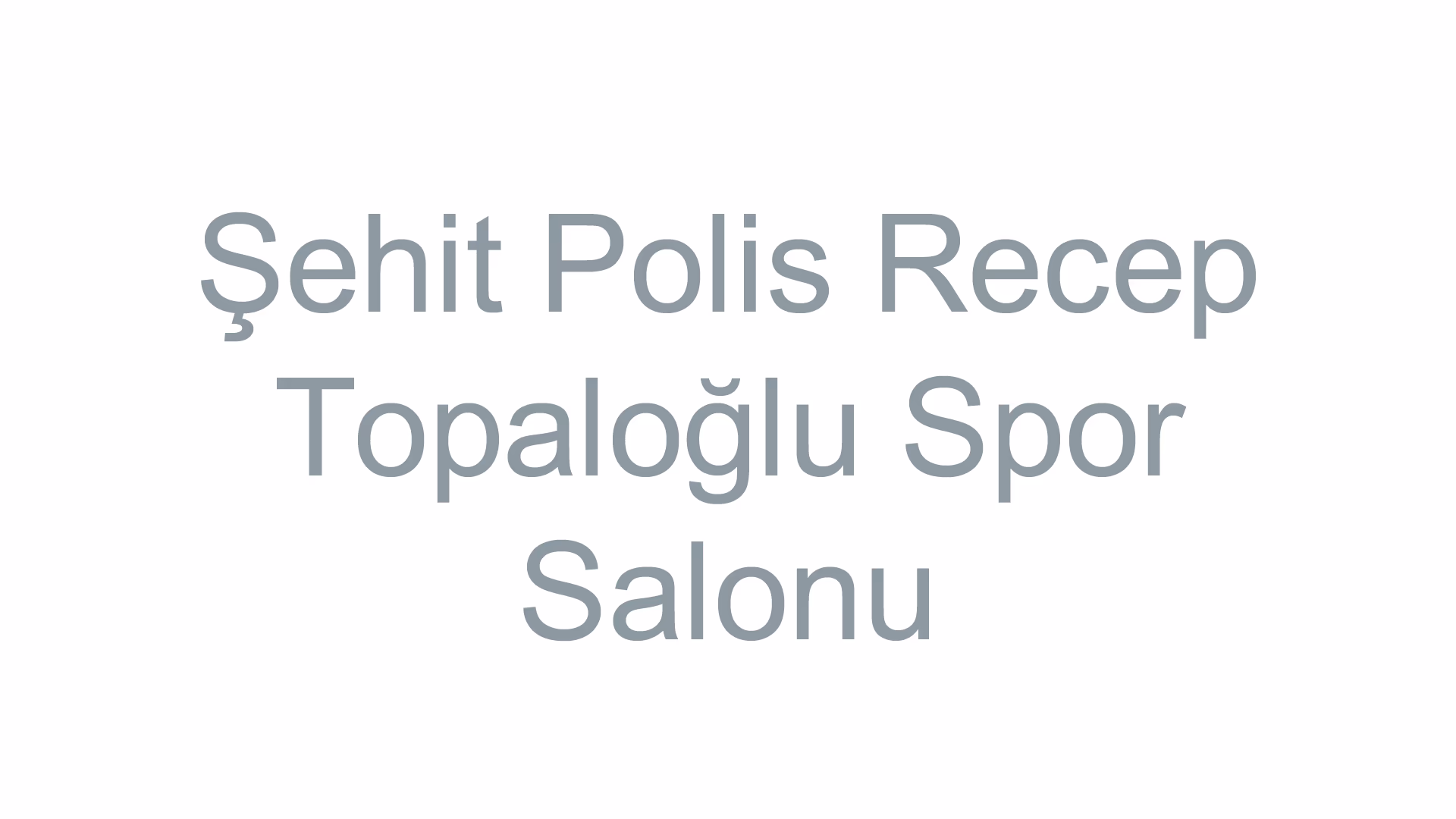 Şehit Polis Recep Topaloğlu Spor Salonu