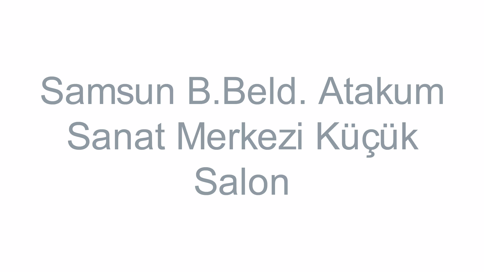 Samsun B.Beld. Atakum Sanat Merkezi Küçük Salon