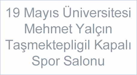 19 Mayıs Üniversitesi Mehmet Yalçın Taşmektepligil Kapalı Spor Salonu