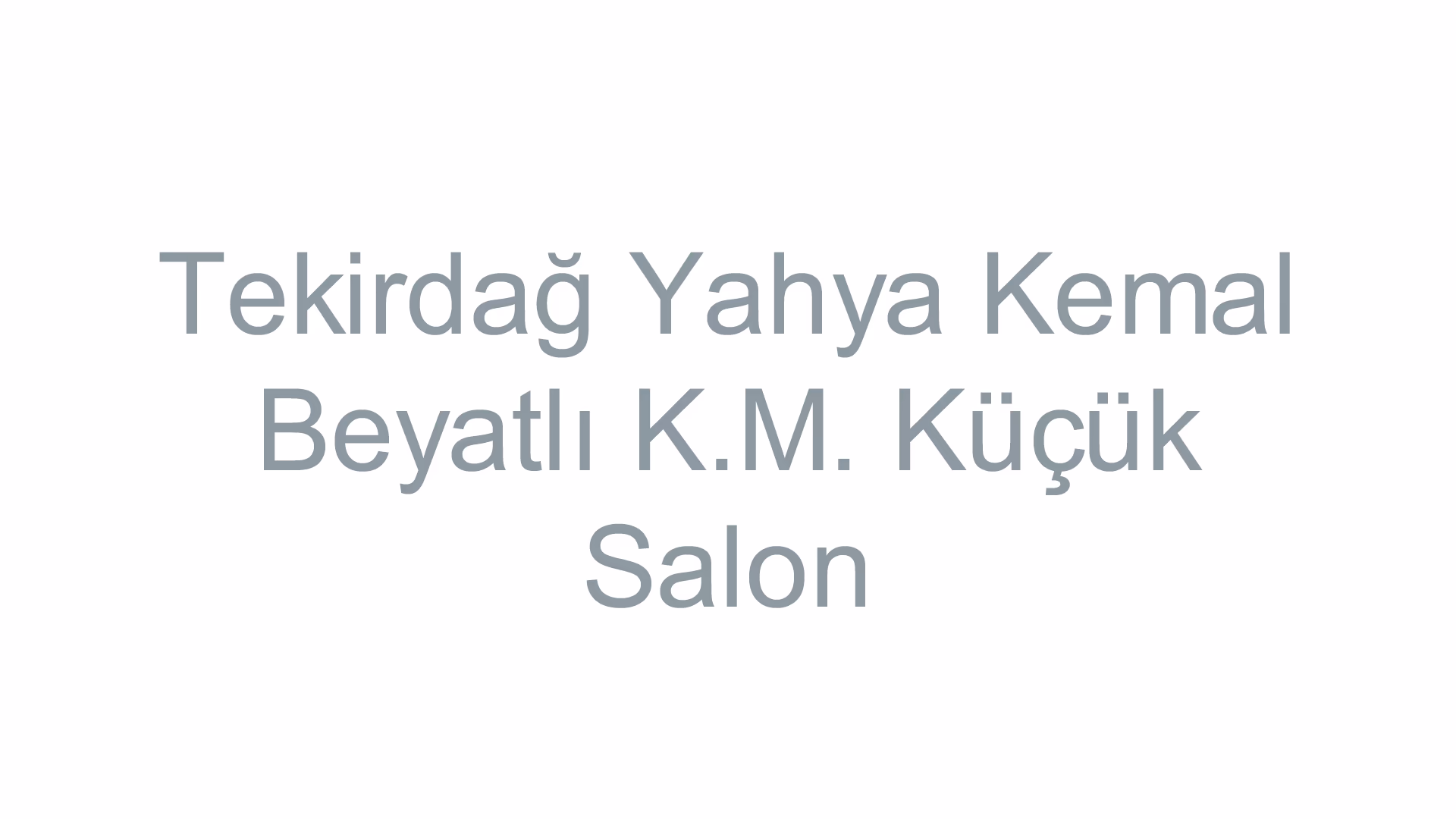 Tekirdağ Yahya Kemal Beyatlı K.M. Küçük Salon