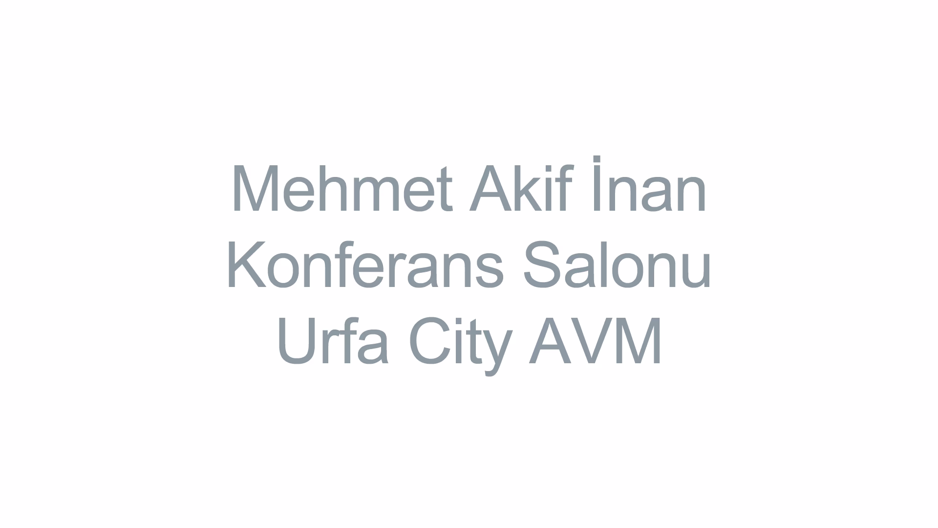Mehmet Akif İnan Konferans Salonu - Urfa City AVM 