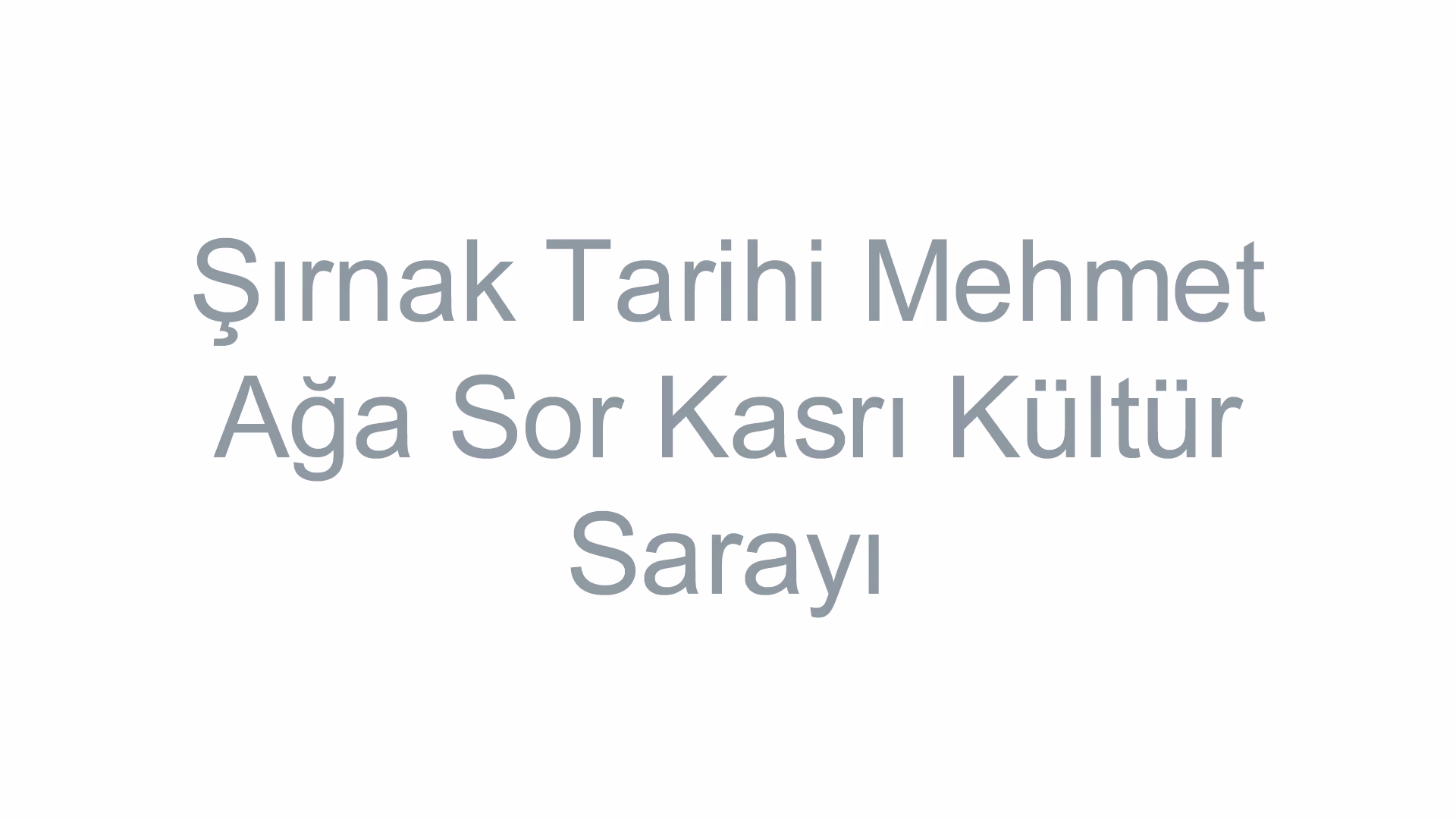 Şırnak Tarihi Mehmet Ağa Sor Kasrı Kültür Sarayı