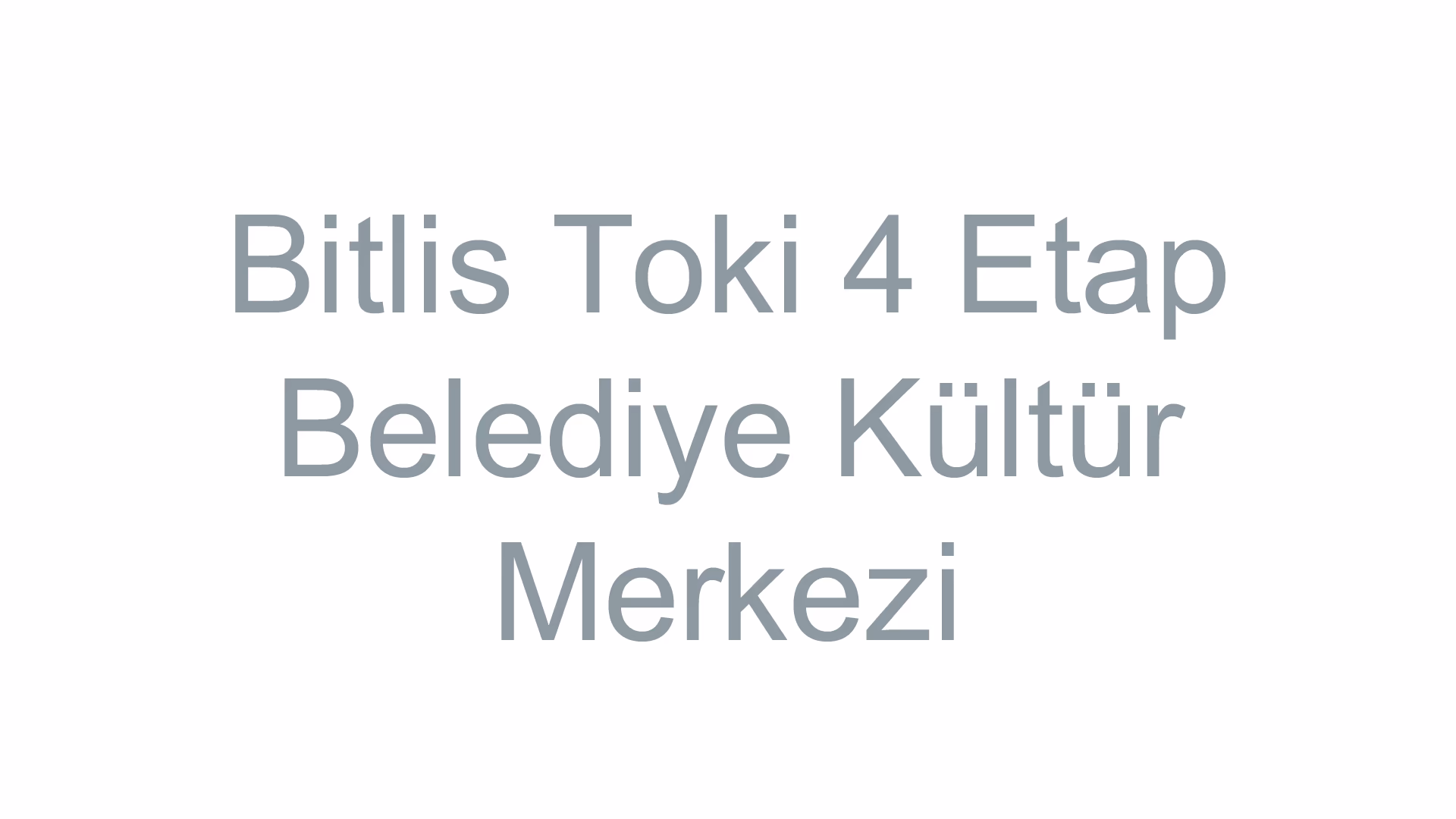 Bitlis Toki 4 Etap Belediye Kültür Merkezi