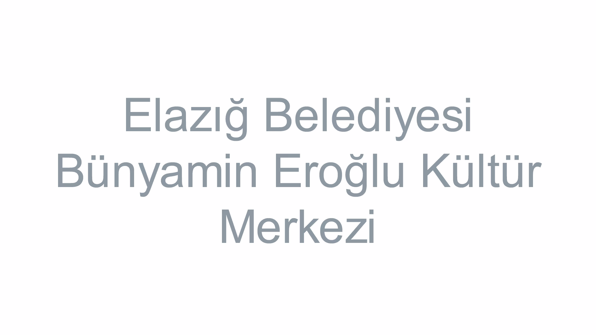 Elazığ Belediyesi Bünyamin Eroğlu Kültür Merkezi