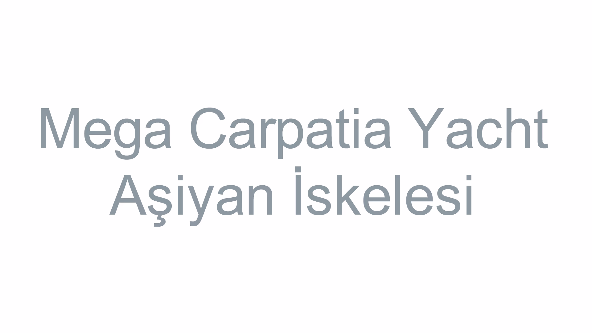 Mega Carpatia Yacht Aşiyan İskelesi