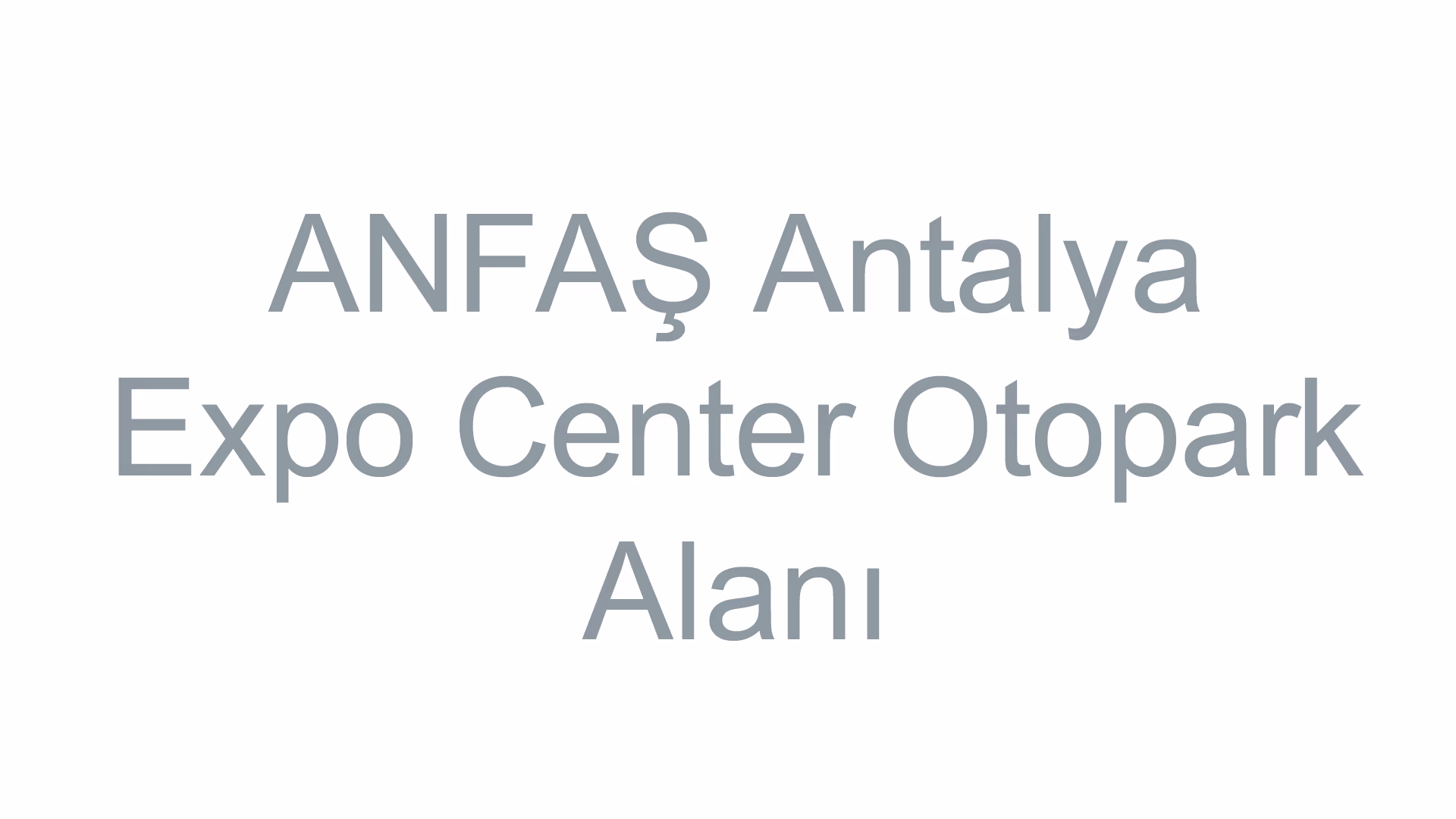 ANFAŞ Antalya Expo Center Otopark Alanı