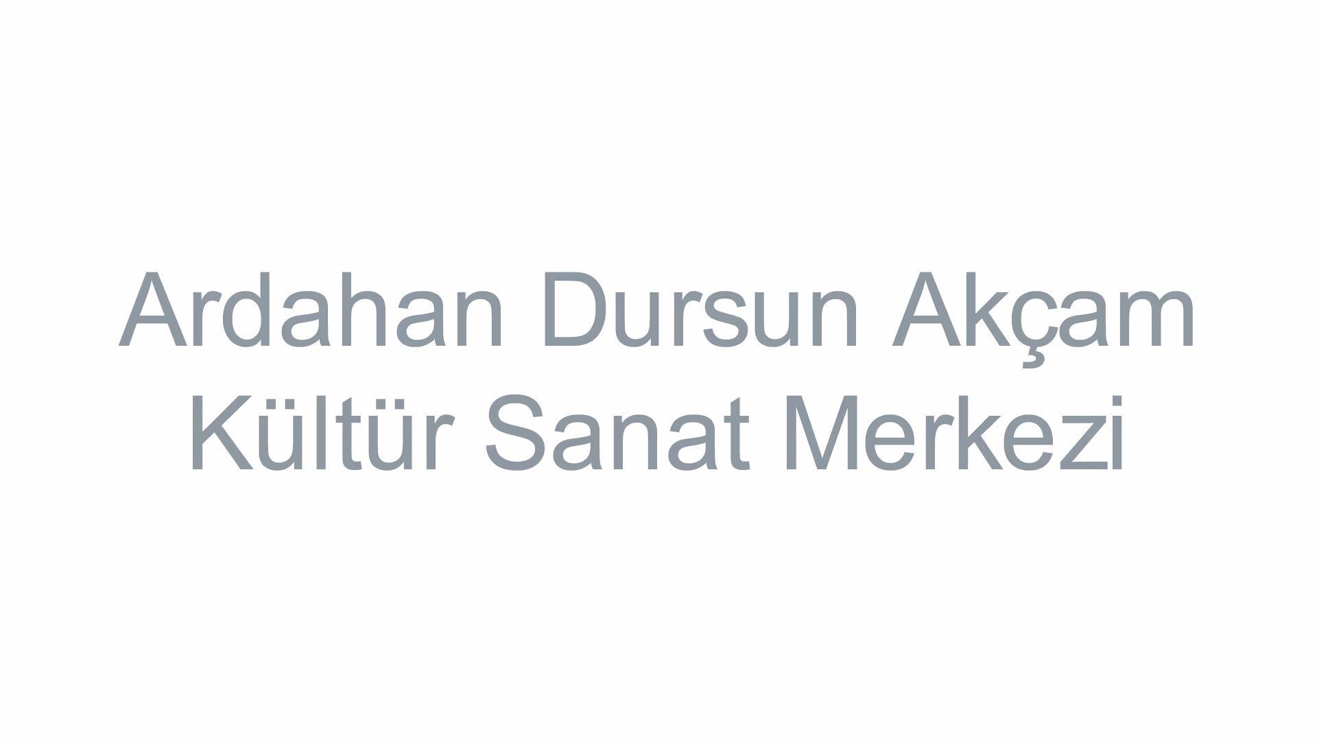 Ardahan Dursun Akçam Kültür Sanat Merkezi