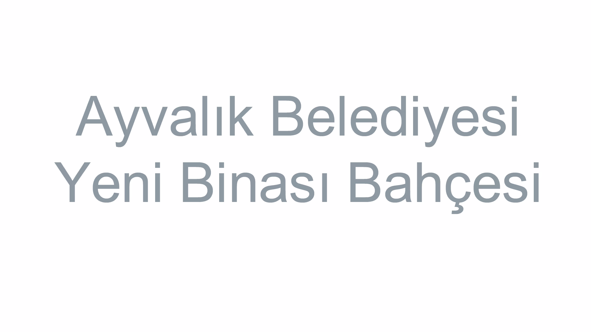 Ayvalık Belediyesi Yeni Binası Bahçesi