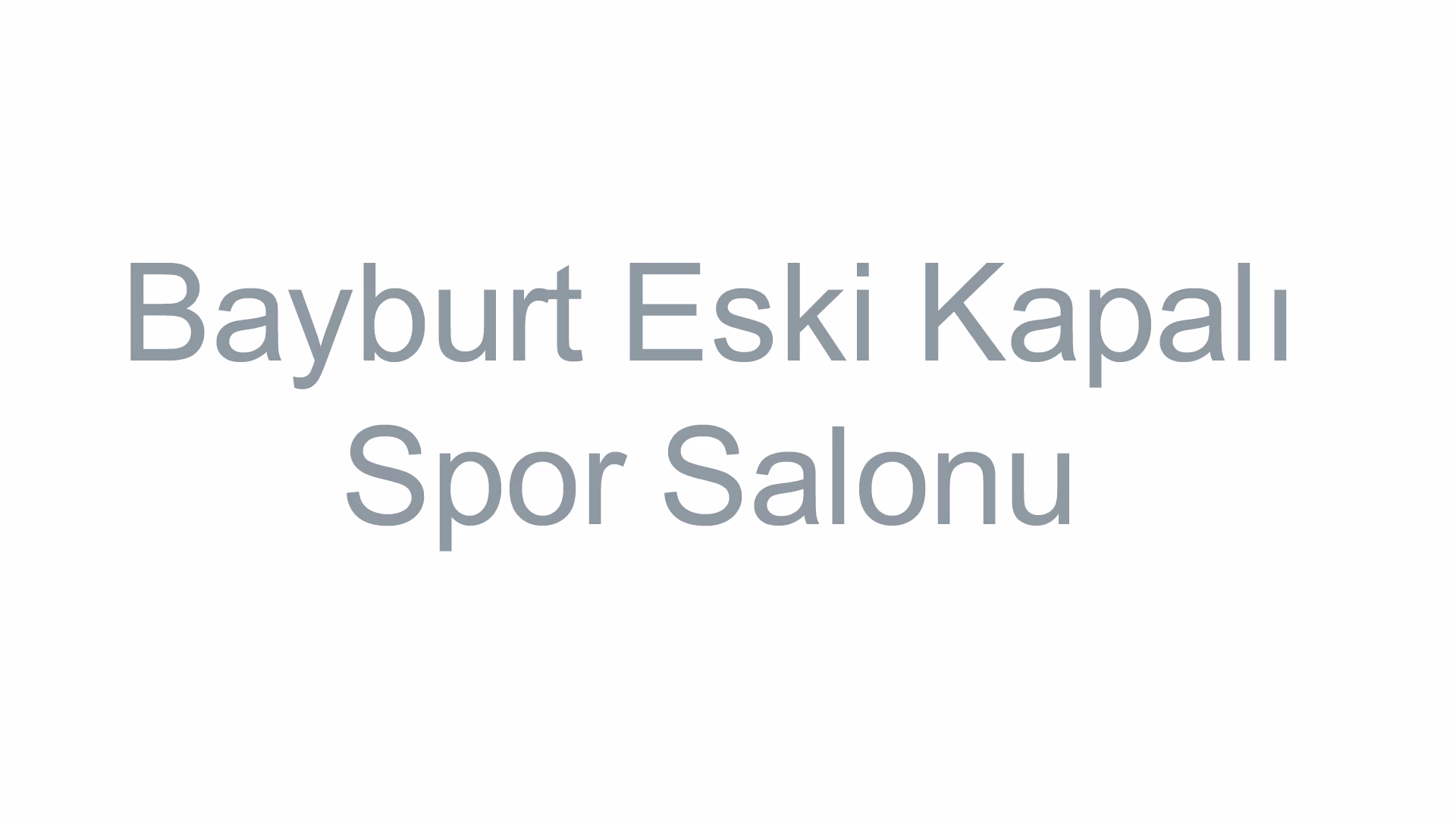 Bayburt Eski Kapalı Spor Salonu