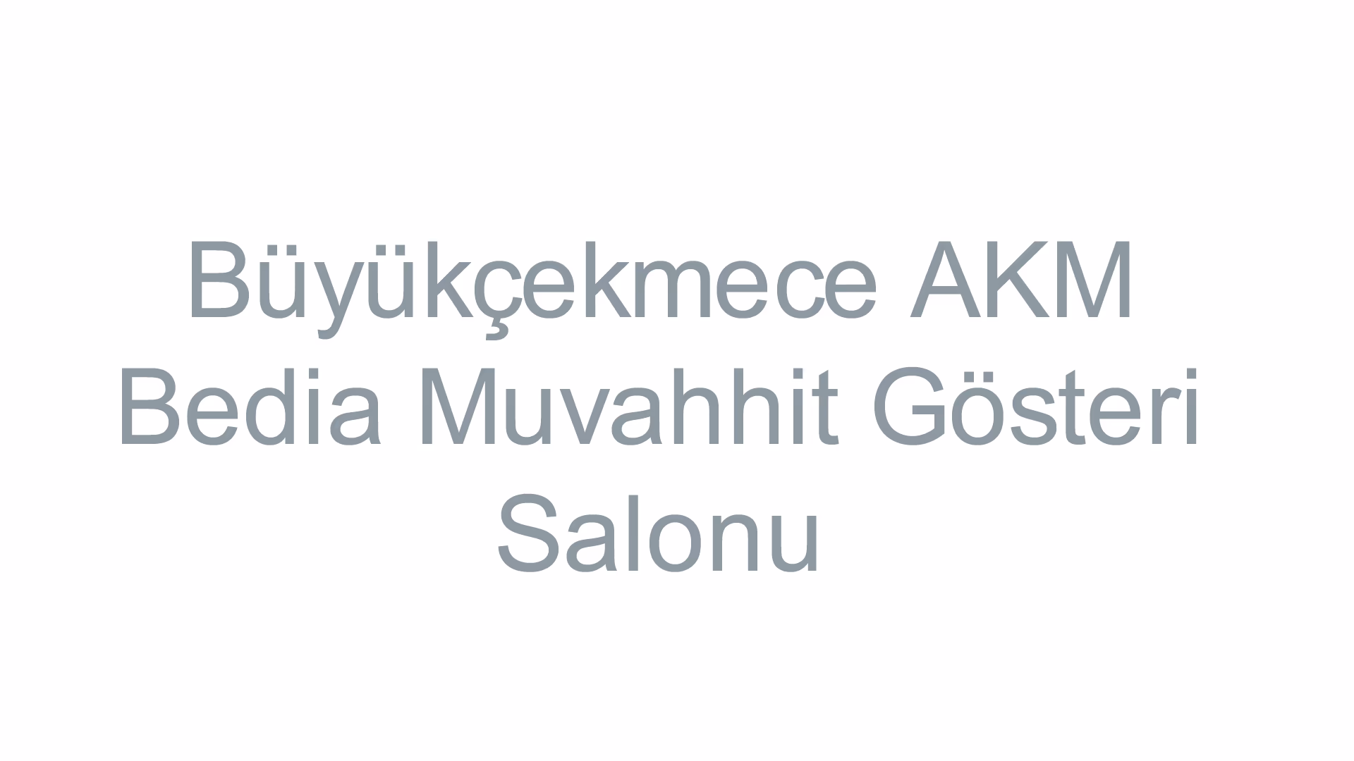Büyükçekmece AKM Bedia Muvahhit Gösteri Salonu