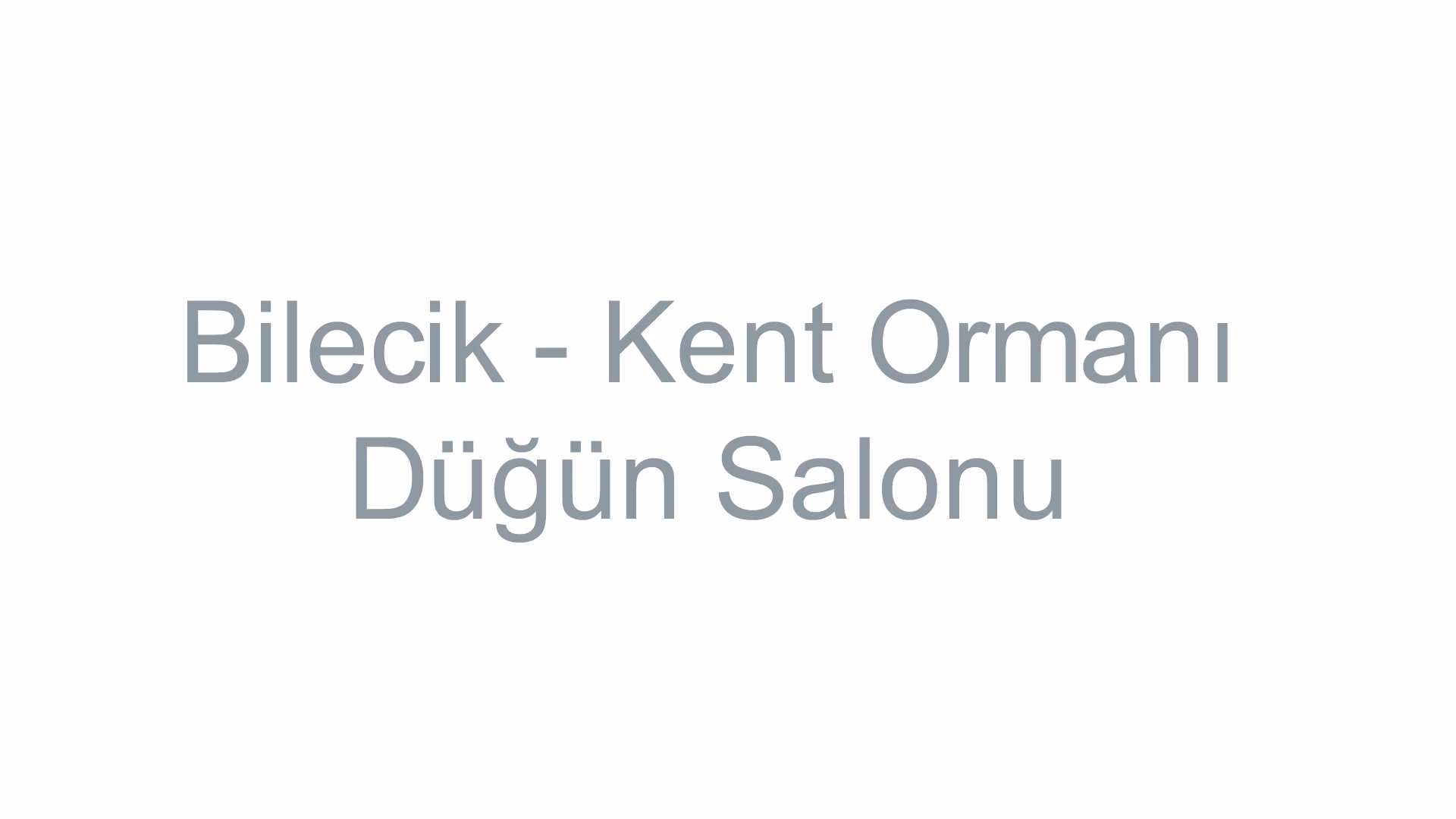 Bilecik - Kent Ormanı Düğün Salonu