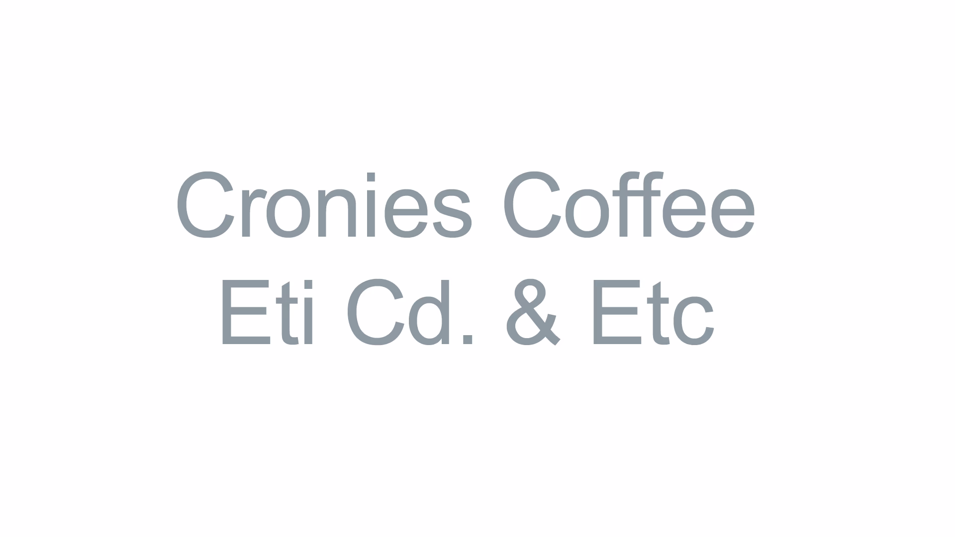 Cronies Coffee Eti Cd. & Etc