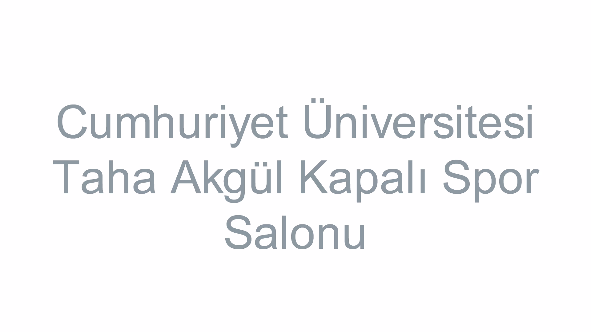 Cumhuriyet Üniversitesi Taha Akgül Kapalı Spor Salonu