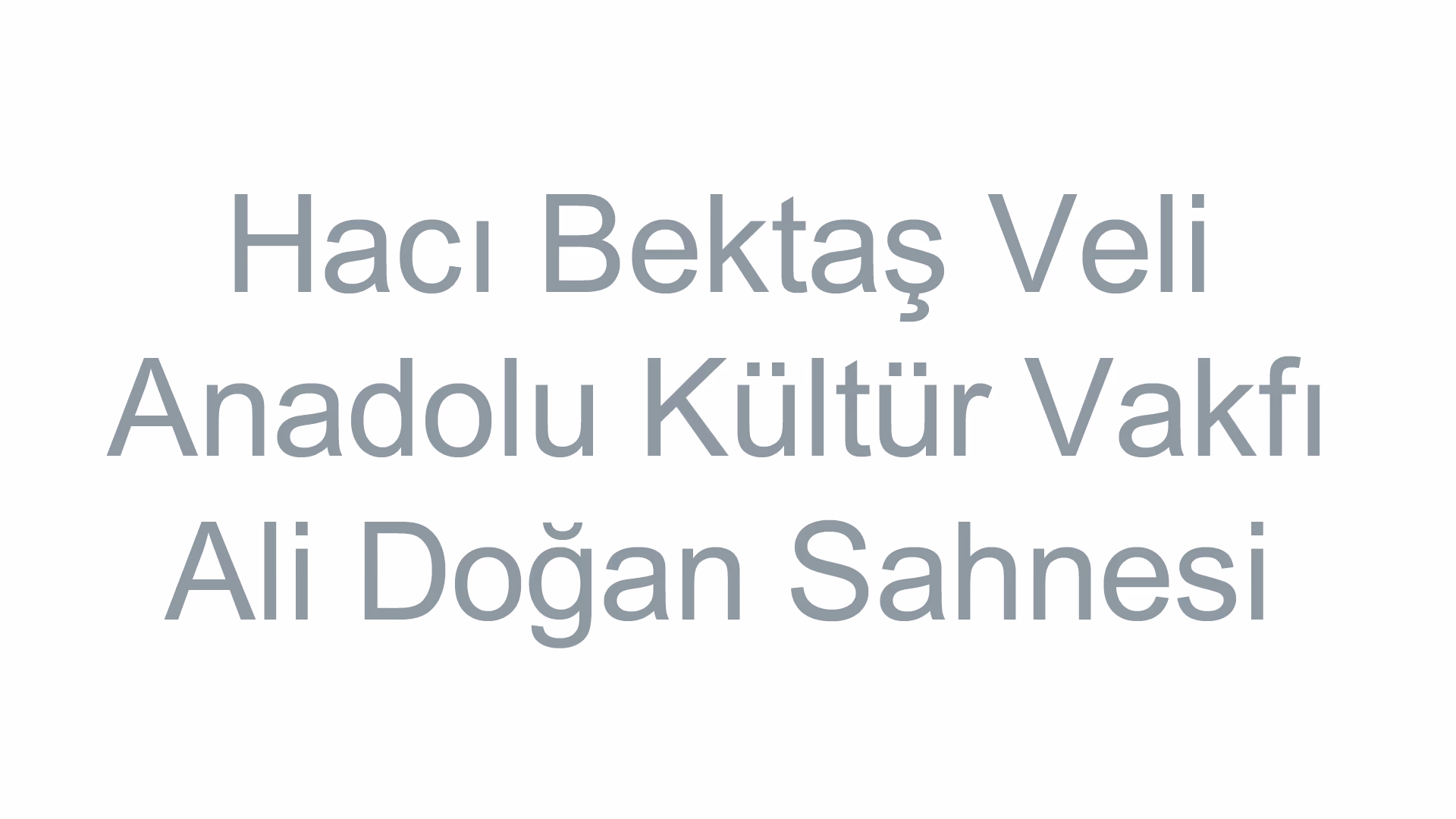 Hacı Bektaş Veli Anadolu Kültür Vakfı - Ali Doğan Sahnesi