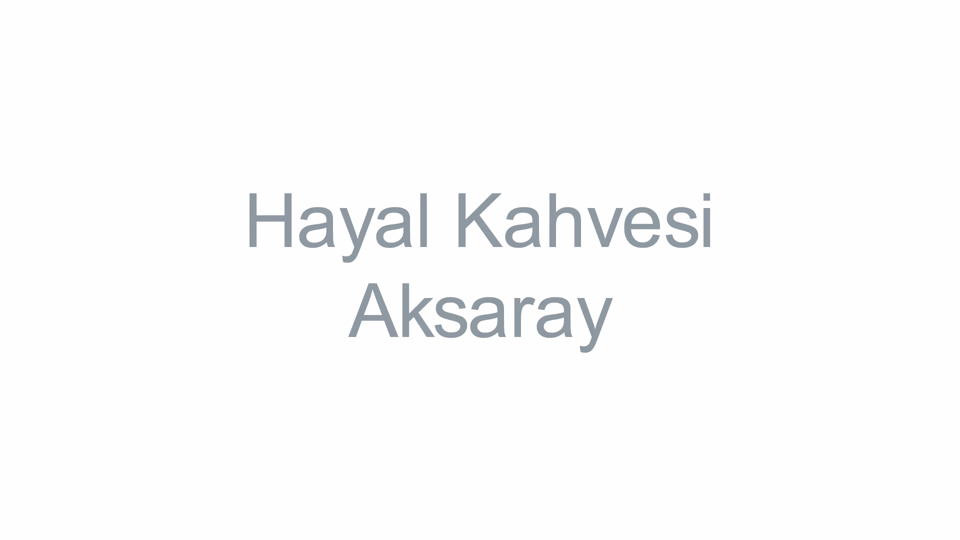Hayal Kahvesi Aksaray