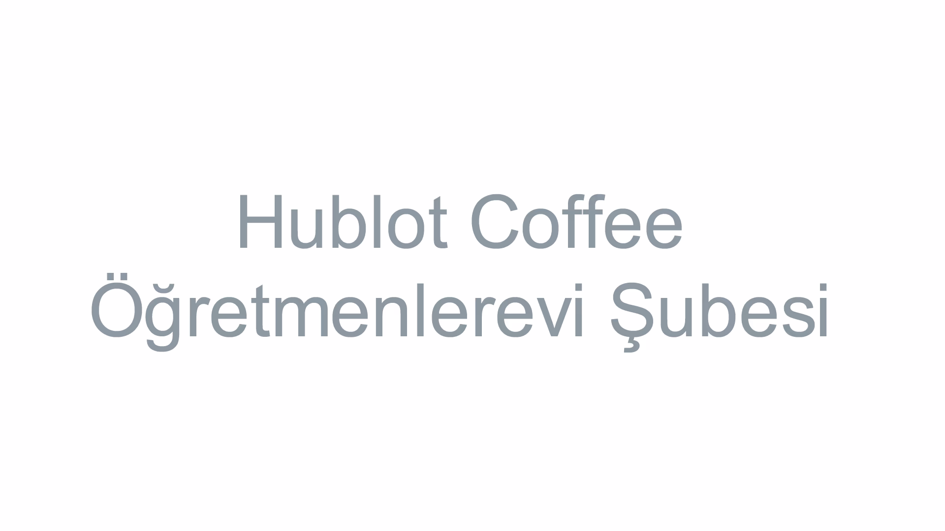 Hublot Coffee Öğretmenlerevi Şubesi