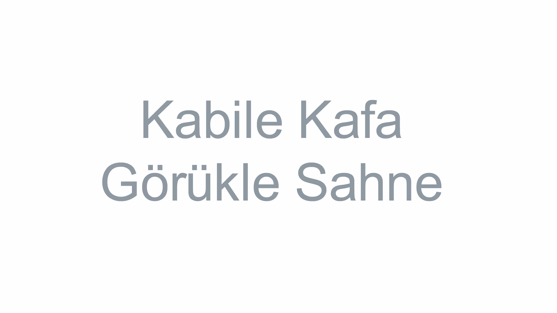 Kabile Kafa Görükle Sahne