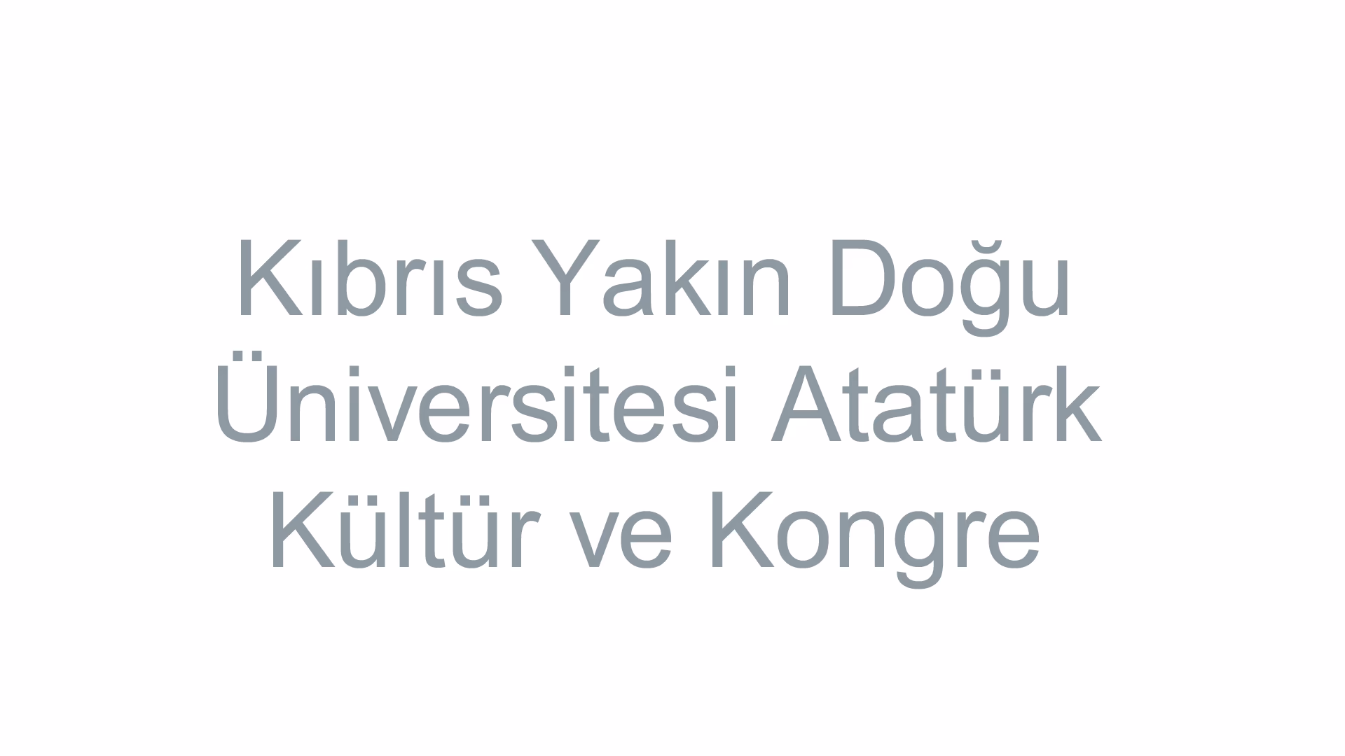 Kıbrıs Yakın Doğu Üniversitesi Atatürk Kültür ve Kongre Merkezi
