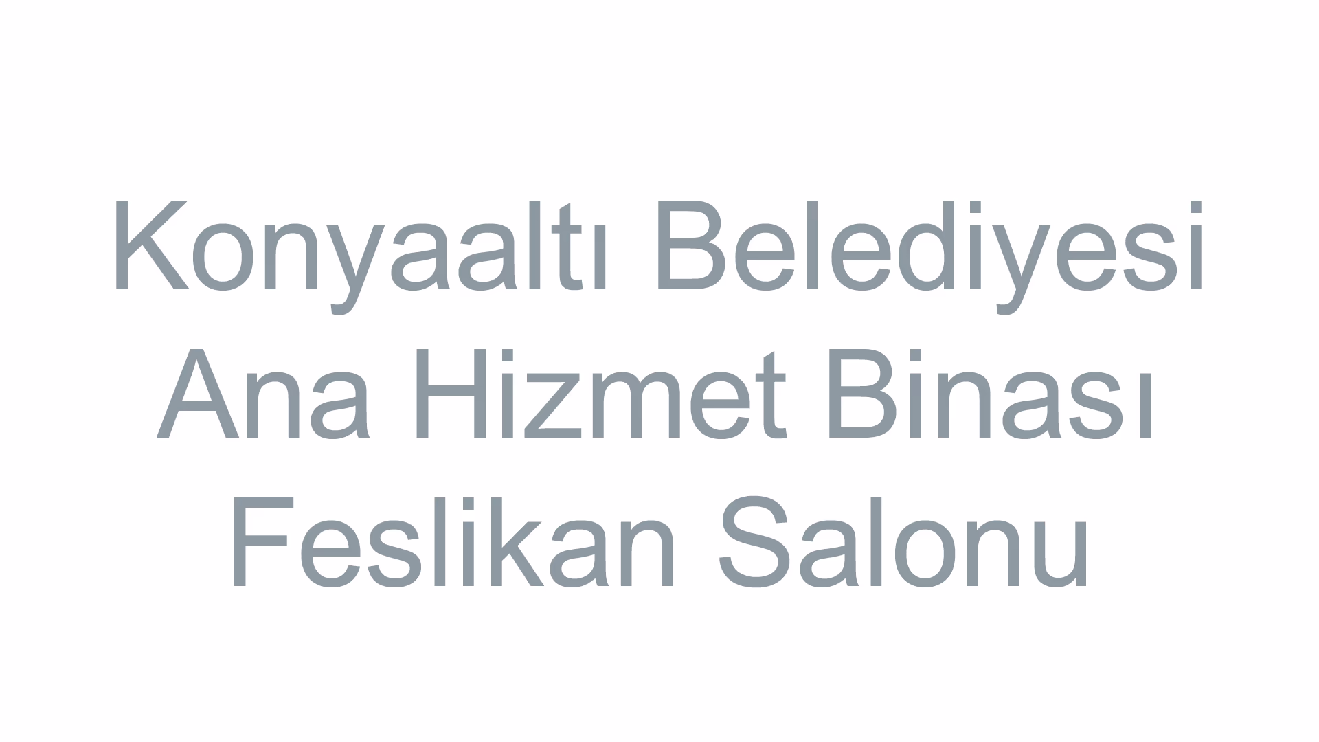 Konyaaltı Belediyesi Ana Hizmet Binası Feslikan Salonu