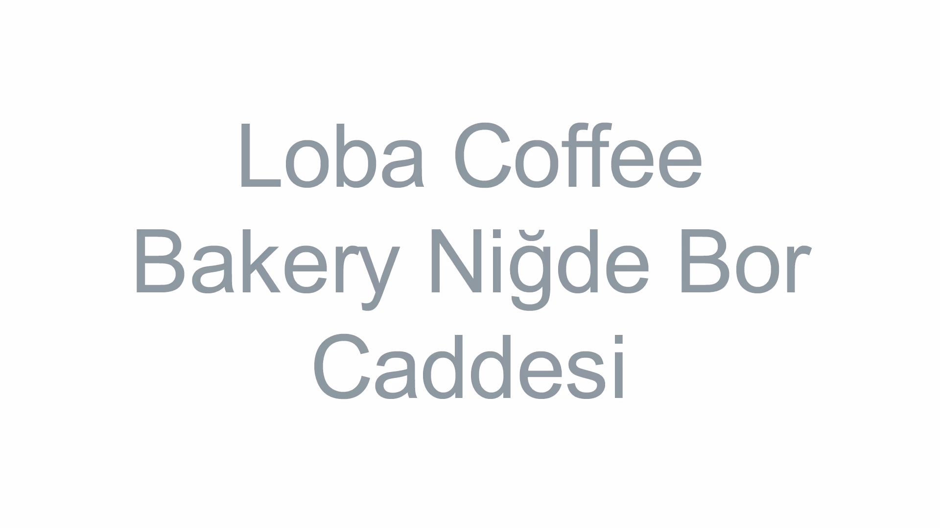 Loba Coffee & Bakery Niğde Bor Caddesi