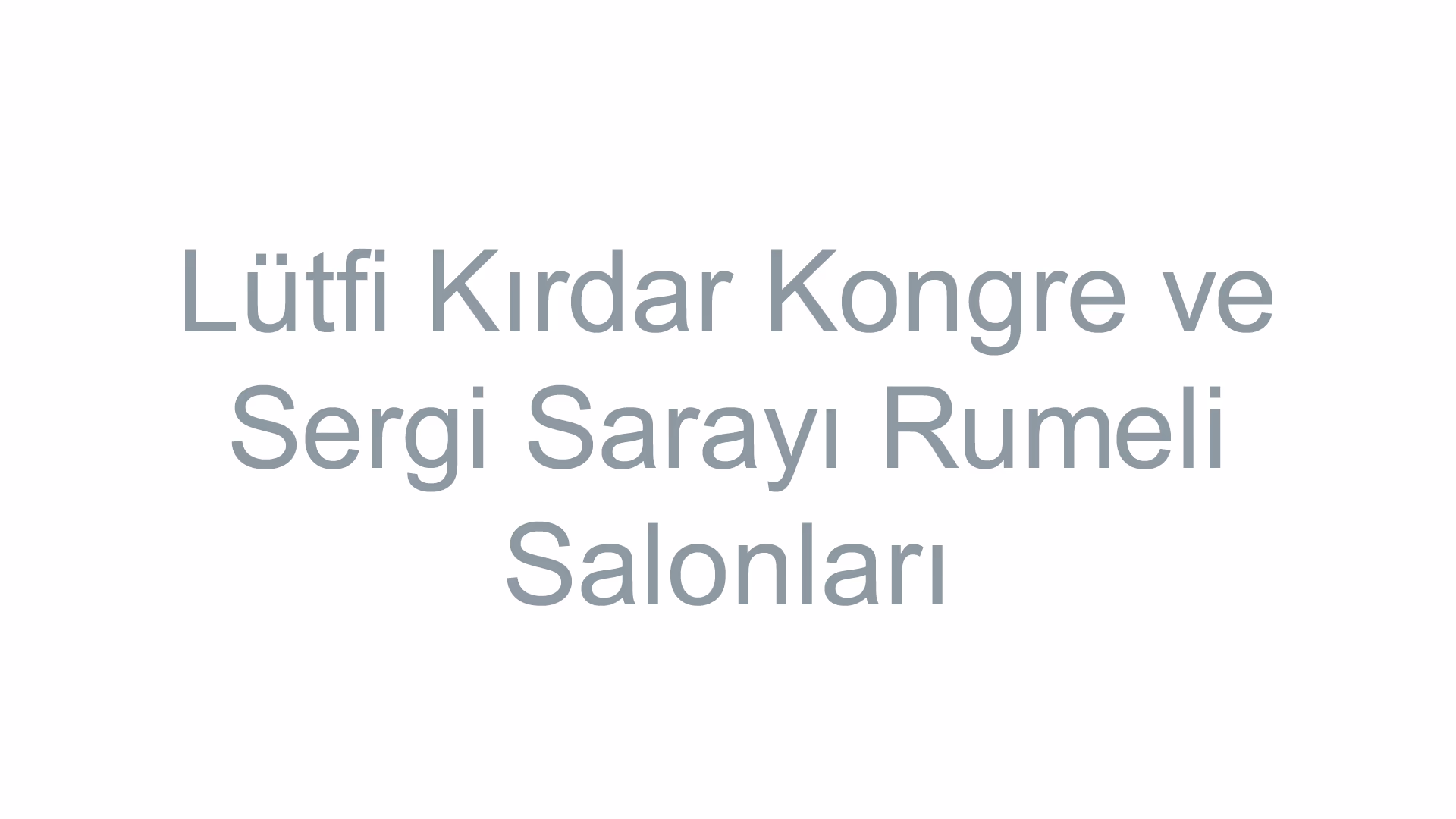 Lütfi Kırdar Kongre ve Sergi Sarayı Rumeli Salonları