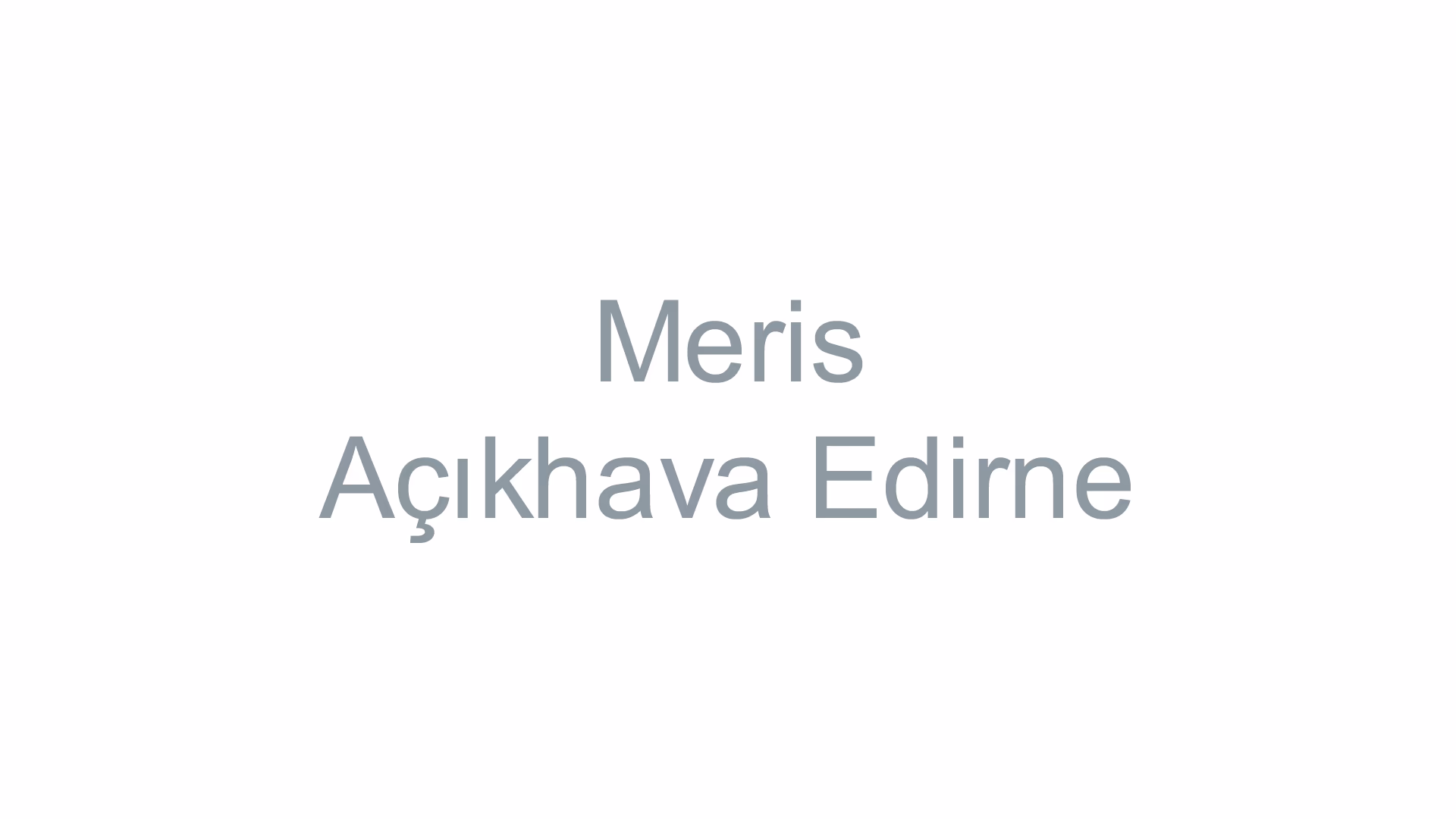 Meris Açıkhava Edirne