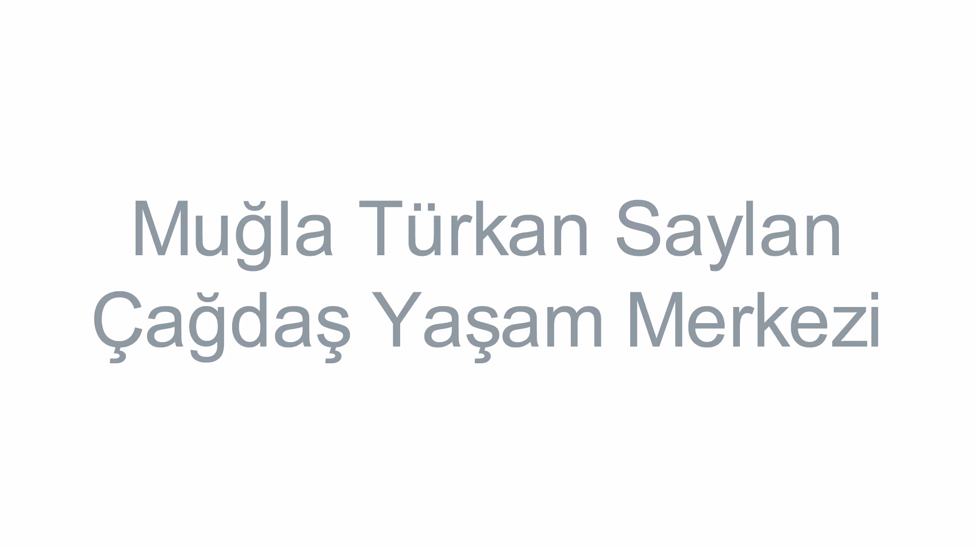 Muğla Türkan Saylan Çağdaş Yaşam Merkezi