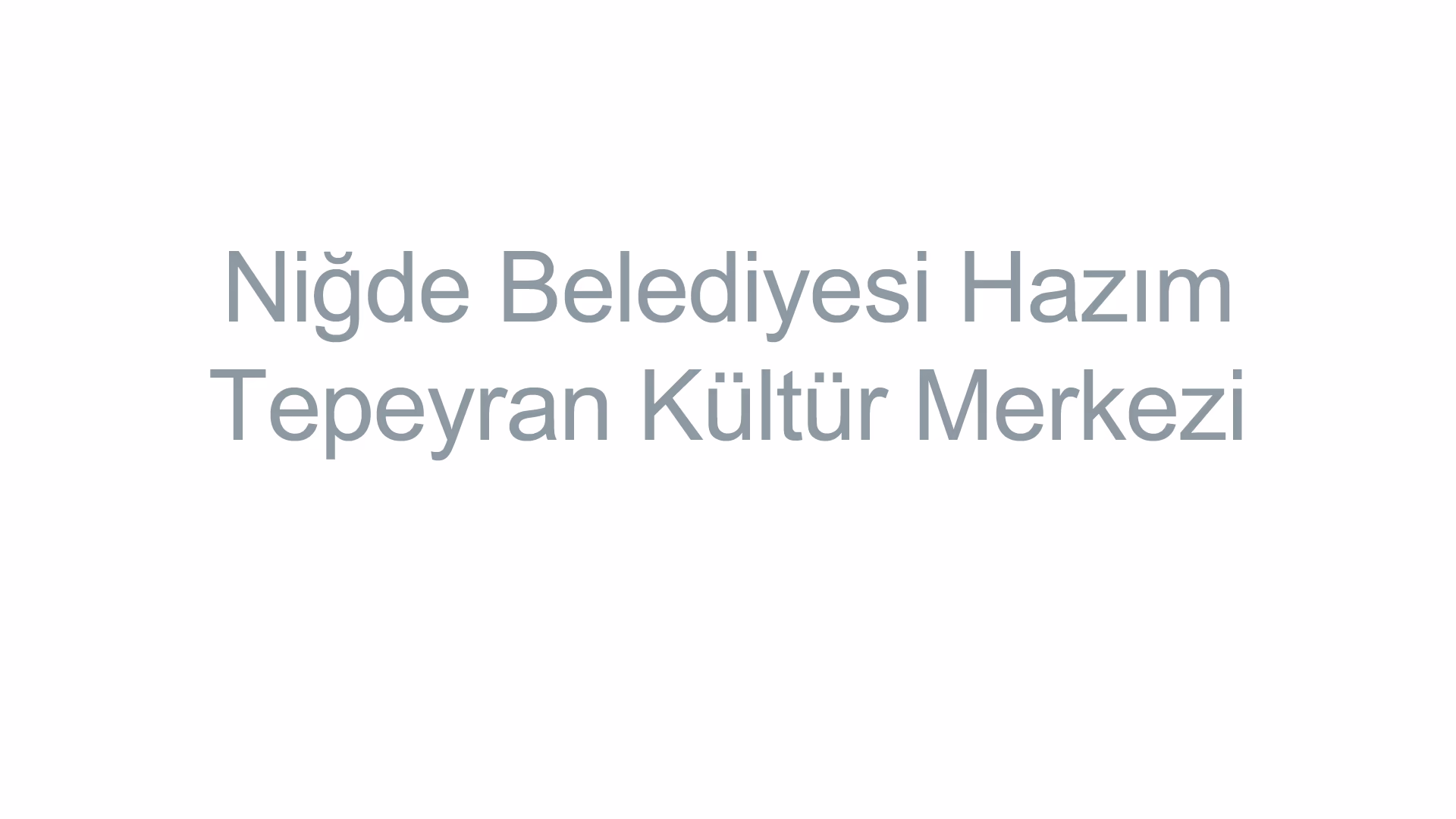 Niğde Belediyesi Hazım Tepeyran Kültür Merkezi