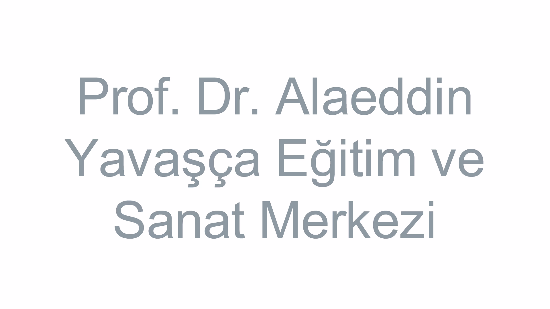 Prof. Dr. Alaeddin Yavaşça Eğitim ve Sanat Merkezi