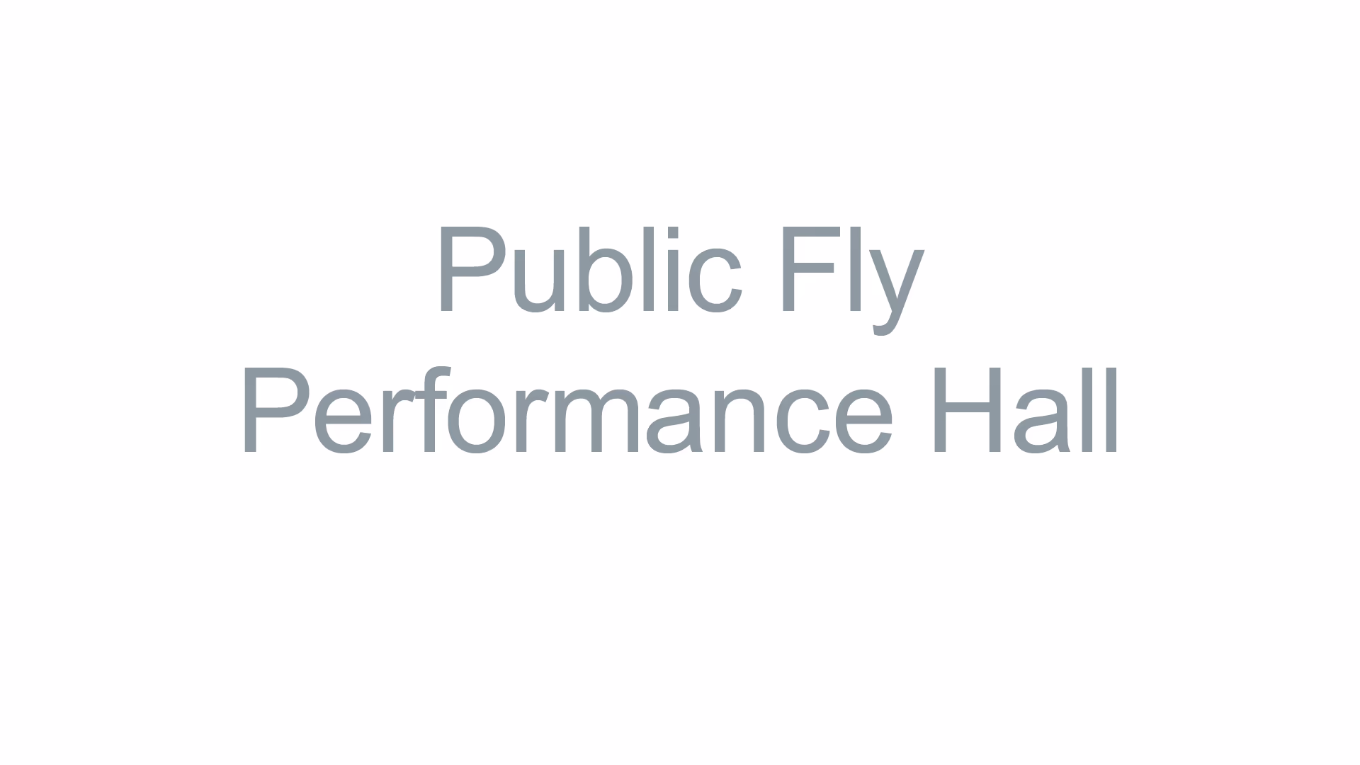 Public Fly Performance Hall