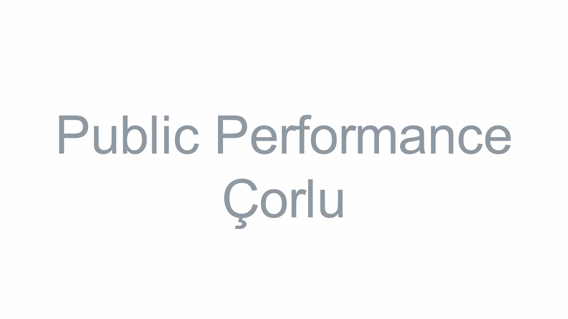 Public Performance Çorlu