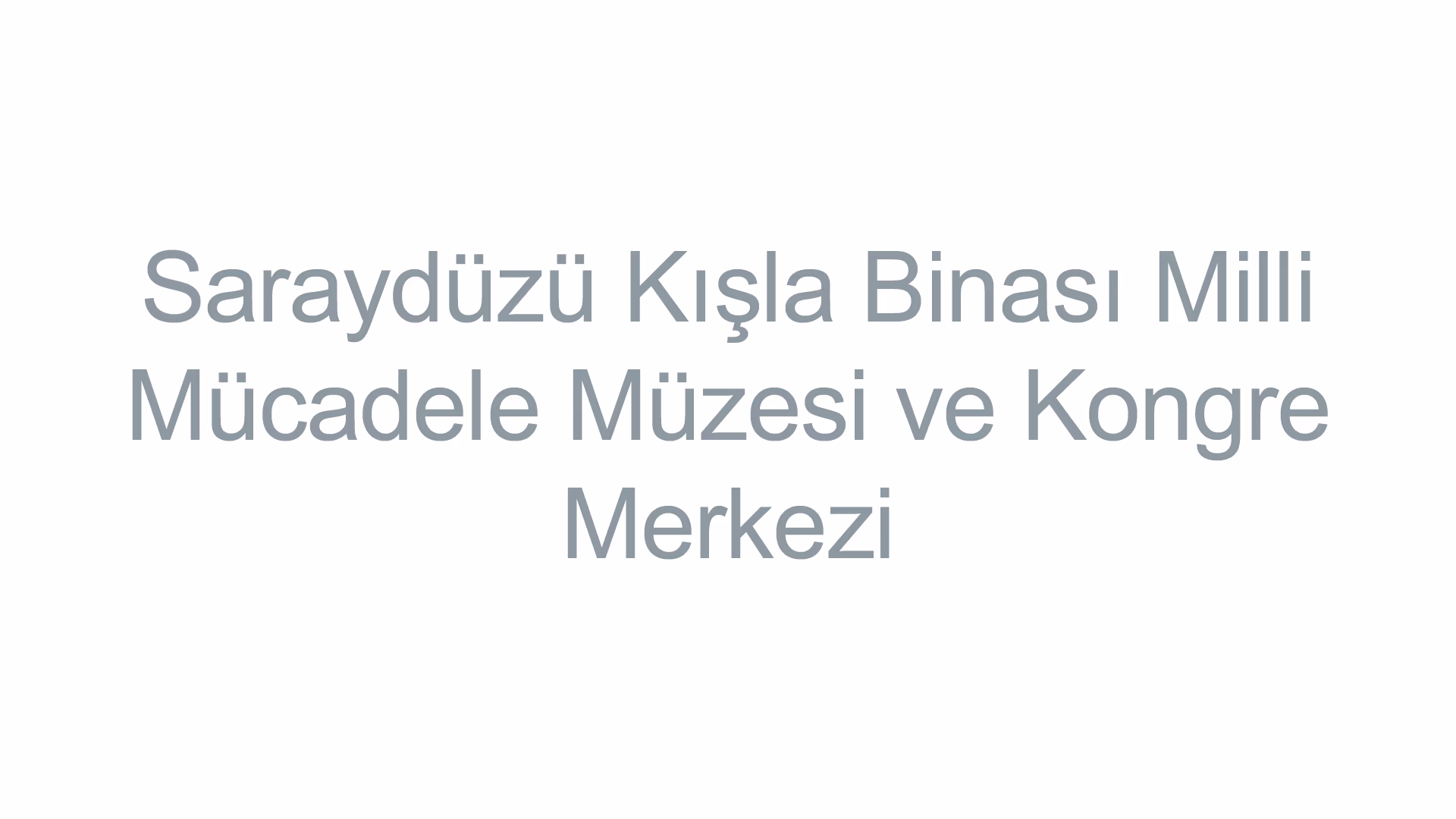 Saraydüzü Kışla Binası Milli Mücadele Müzesi ve Kongre Merkezi