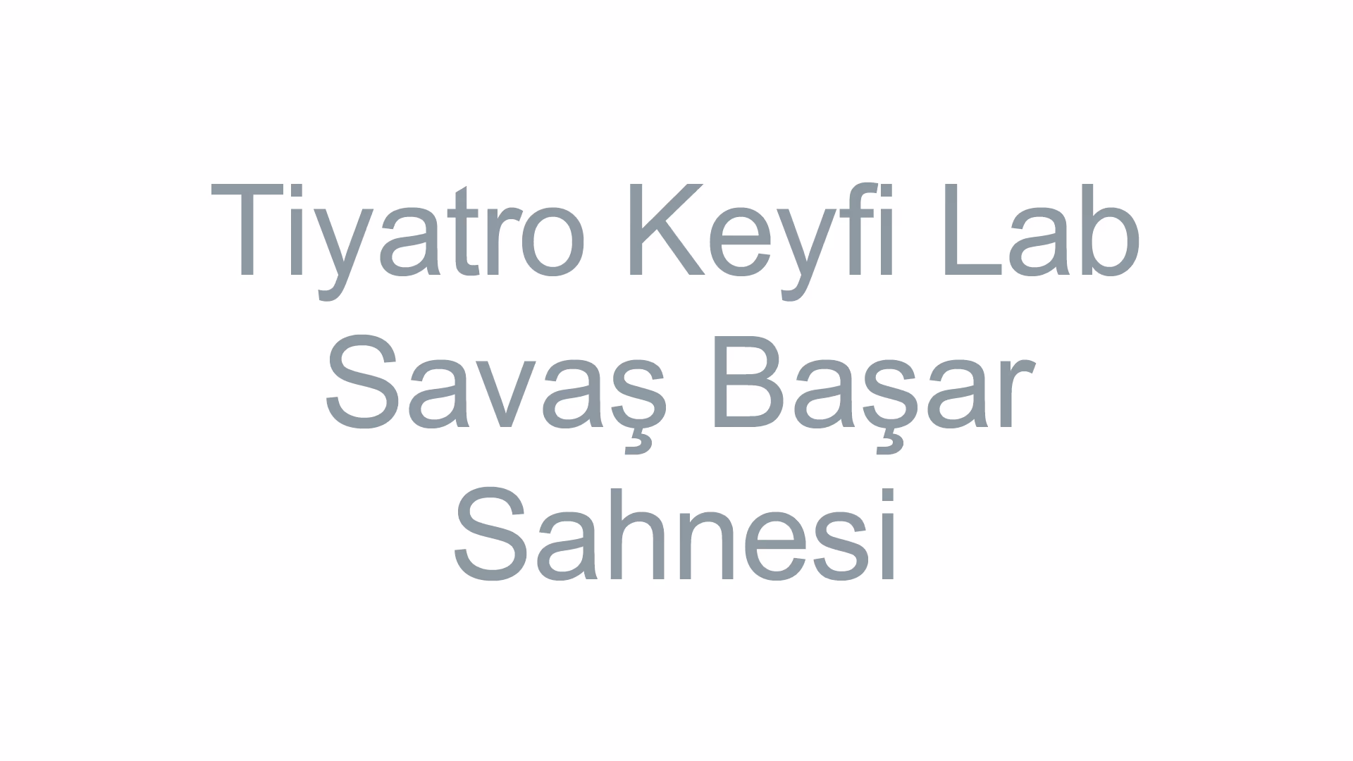 Tiyatro Keyfi Lab - Savaş Başar Sahnesi