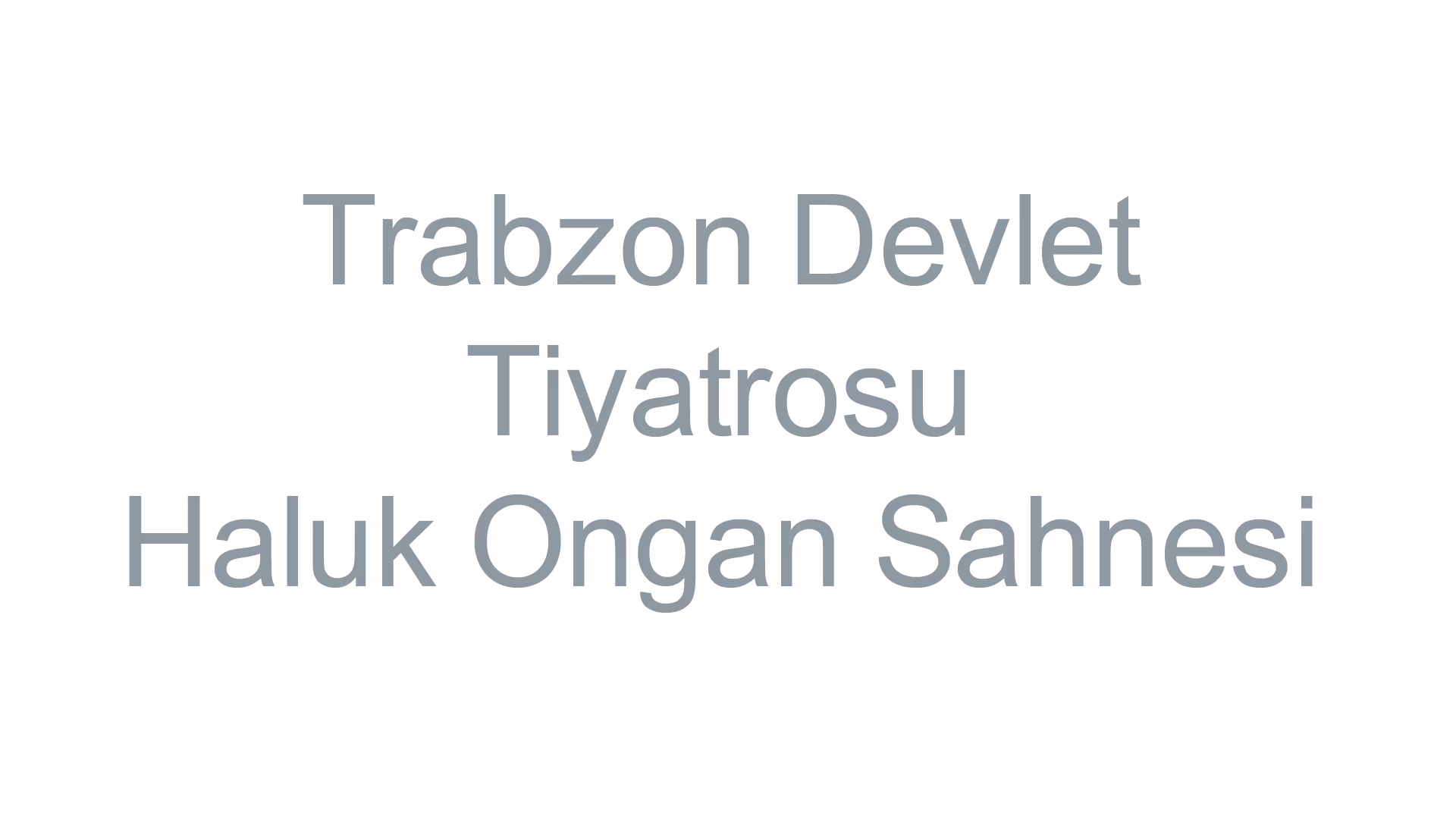 Trabzon Devlet Tiyatrosu - Haluk Ongan Sahnesi