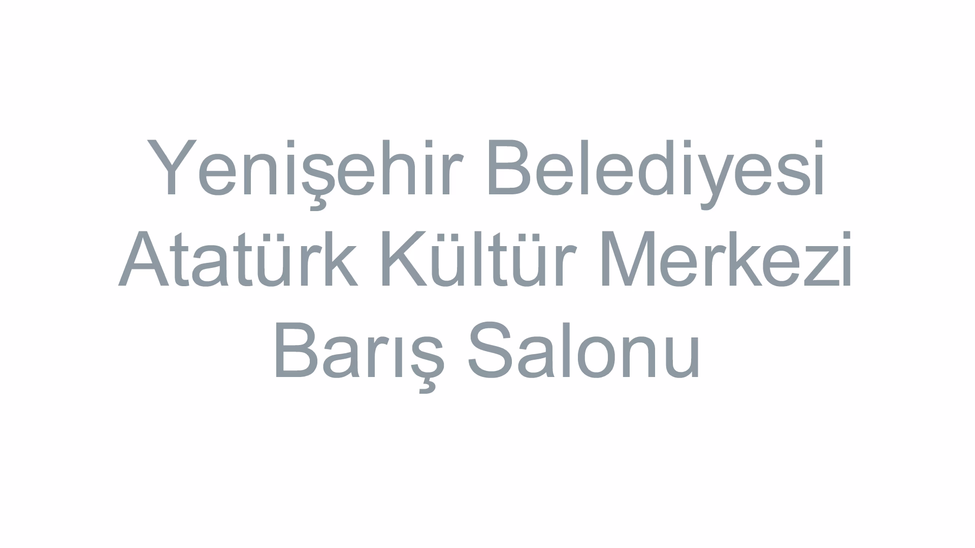Yenişehir Belediyesi Atatürk Kültür Merkezi Barış Salonu